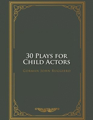 bokomslag 30 Plays for Child Actors