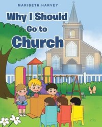 bokomslag Why I Should Go to Church