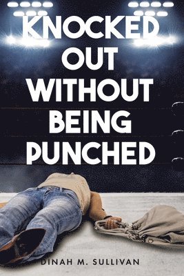 Knocked Out without Being Punched 1