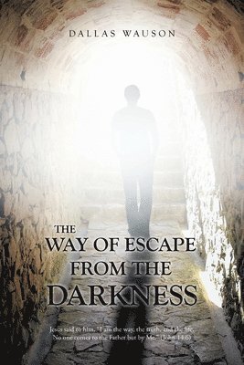 bokomslag The Way of Escape from the Darkness