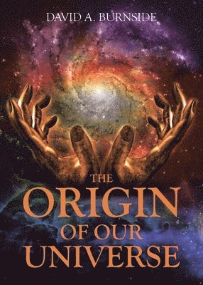 The Origin of Our Universe 1