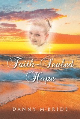 Danny McBride - Faith-Sealed Hope, Häftad. Tillgänglighet: Lägg i varukorg