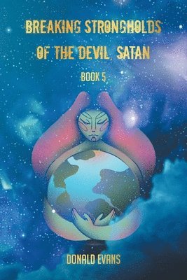 Donald Evans - Breaking Strongholds of the Devil, Satan, Häftad