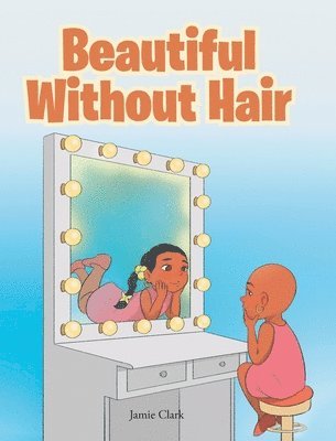 Jamie Clark - Beautiful Without Hair, Inbunden