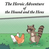 bokomslag The Heroic Adventure of the Hound and the Hens