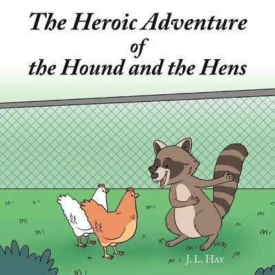 The Heroic Adventure of the Hound and the Hens 1