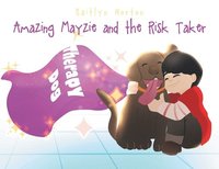 bokomslag Amazing Mayzie and the Risk Taker