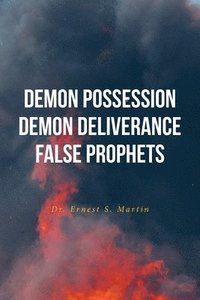 bokomslag Demon Possession Demon Deliverance False Prophets