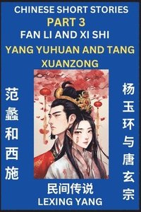 bokomslag Chinese Folktales (Part 3)- Fan Li and Xi Shi & Yang Yuhuan and Tang Xuanzong, Famous Ancient Short Stories, Simplified Characters, Pinyin, Easy Lessons for Beginners, Self-learn Language & Culture