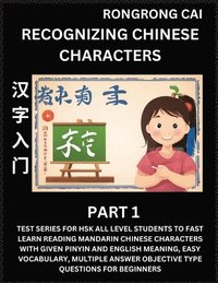 bokomslag Recognizing Chinese Characters (Part 1) - Test Series for HSK All Level Students to Fast Learn Reading Mandarin Chinese Characters with Given Pinyin and English meaning, Easy Vocabulary, Multiple