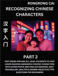 bokomslag Recognizing Chinese Characters (Part 2) - Test Series for HSK All Level Students to Fast Learn Reading Mandarin Chinese Characters with Given Pinyin and English meaning, Easy Vocabulary, Multiple
