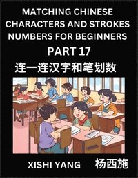 bokomslag Recognizing Chinese Characters (Part 17) - Test Series for HSK All Level Students to Fast Learn Reading Mandarin Chinese Characters with Given Pinyin and English meaning, Easy Vocabulary, Multiple