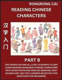 bokomslag Reading Chinese Characters (Part 9) - Test Series for HSK All Level Students to Fast Learn Recognizing & Reading Mandarin Chinese Characters with Given Pinyin and English meaning, Easy Vocabulary,