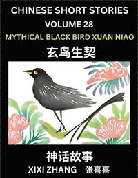 bokomslag Chinese Short Stories (Part 28) - Mythical Black Bird Xuan Niao, Learn Ancient Chinese Myths, Folktales, Shenhua Gushi, Easy Mandarin Lessons for Begi