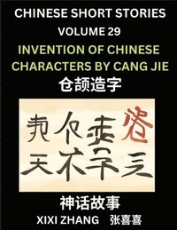 bokomslag Chinese Short Stories (Part 29) - Invention of Characters by Cang Jie, Learn Ancient Chinese Myths, Folktales, Shenhua Gushi, Easy Mandarin Lessons for Beginners, Simplified Chinese Characters and