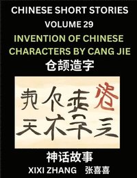 bokomslag Chinese Short Stories (Part 29) - Invention of Characters by Cang Jie, Learn Ancient Chinese Myths, Folktales, Shenhua Gushi, Easy Mandarin Lessons for Beginners, Simplified Chinese Characters and ...