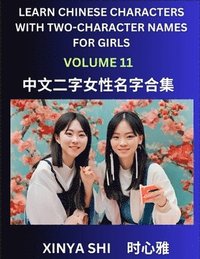 bokomslag Learn Chinese Characters with Learn Two-character Names for Girls (Part 11): Quickly Learn Mandarin Language and Culture, Vocabulary of Hundreds of Ch