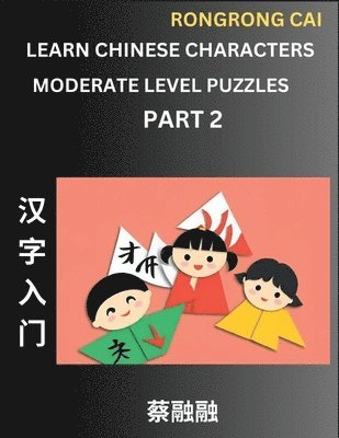 bokomslag Learn Chinese Characters (Part 2) - Moderate Level Multiple Answer Type Column Matching Test Series for HSK All Level Students to Fast Learn Reading Mandarin Chinese Characters with Given Pinyin and