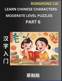 bokomslag Learn Chinese Characters (Part 6) - Moderate Level Multiple Answer Type Column Matching Test Series for HSK All Level Students to Fast Learn Reading Mandarin Chinese Characters with Given Pinyin and