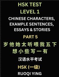 bokomslag HSK Test Level 1 (Part 5)- Chinese Characters, Example Sentences, Essays & Stories- Self-learn Mandarin Chinese Characters for Hanyu Shuiping Kaoshi (HSK1), Easy Lessons for Beginners, Short Storie...