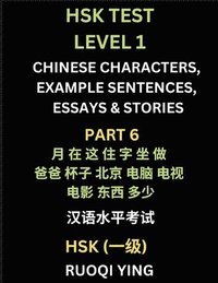 bokomslag HSK Test Level 1 (Part 6)- Chinese Characters, Example Sentences, Essays & Stories- Self-learn Mandarin Chinese Characters for Hanyu Shuiping Kaoshi (HSK1), Easy Lessons for Beginners, Short Storie...
