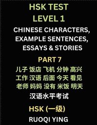 bokomslag HSK Test Level 1 (Part 7)- Chinese Characters, Example Sentences, Essays & Stories- Self-learn Mandarin Chinese Characters for Hanyu Shuiping Kaoshi (HSK1), Easy Lessons for Beginners, Short Storie...