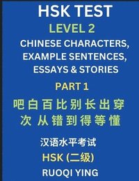 bokomslag HSK Test Level 2 (Part 1)- Chinese Characters, Example Sentences, Essays & Stories- Self-learn Mandarin Chinese Characters for Hanyu Shuiping Kaoshi (HSK1), Easy Lessons for Beginners, Short Storie...