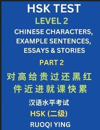 bokomslag HSK Test Level 2 (Part 2)- Chinese Characters, Example Sentences, Essays & Stories- Self-learn Mandarin Chinese Characters for Hanyu Shuiping Kaoshi (HSK1), Easy Lessons for Beginners, Short Storie...