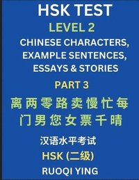bokomslag HSK Test Level 2 (Part 3)- Chinese Characters, Example Sentences, Essays & Stories- Self-learn Mandarin Chinese Characters for Hanyu Shuiping Kaoshi (HSK1), Easy Lessons for Beginners, Short Storie...