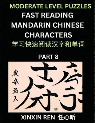 bokomslag Moderate Puzzles to Read Chinese Characters (Part 8) - Learn to Recognize Simplified Mandarin Chinese Characters by Solving Characters Activities, HSK All Levels