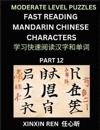 bokomslag Moderate Puzzles to Read Chinese Characters (Part 12) - Learn to Recognize Simplified Mandarin Chinese Characters by Solving Characters Activities, HSK All Levels