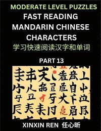 bokomslag Moderate Puzzles to Read Chinese Characters (Part 13) - Learn to Recognize Simplified Mandarin Chinese Characters by Solving Characters Activities, HSK All Levels