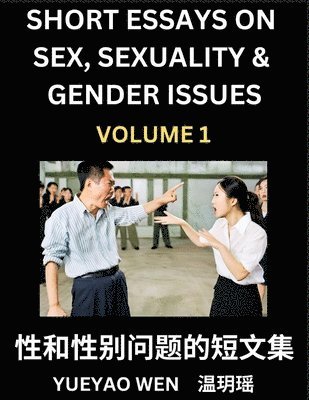 bokomslag Short Essays on Sex, Sexuality & Gender Issues (Part 1) - Improve Personal Growth and Development, Sex Education, A Collection of Short Essays in Chinese and English, Learn Mandarin Chinese while