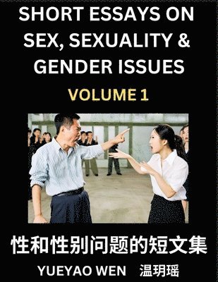 bokomslag Short Essays on Sex, Sexuality & Gender Issues (Part 1) - Improve Personal Growth and Development, Sex Education, A Collection of Short Essays in Chinese and English, Learn Mandarin Chinese while R...