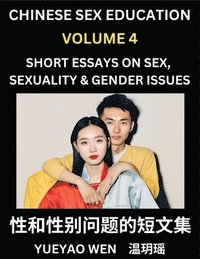 bokomslag Chinese Sex Education (Part 4) - Short Essays on Sex, Sexuality & Gender Issues, Improve Personal Growth and Development, Sex Education, A Collection of Short Essays in Chinese and English, Learn