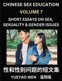 bokomslag Chinese Sex Education (Part 7) - Short Essays on Sex, Sexuality & Gender Issues, Improve Personal Growth and Development, Sex Education, A Collection of Short Essays in Chinese and English, Learn