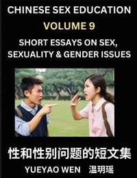 bokomslag Chinese Sex Education (Part 9) - Short Essays on Sex, Sexuality & Gender Issues, Improve Personal Growth and Development, Sex Education, A Collection of Short Essays in Chinese and English, Learn