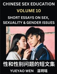 bokomslag Chinese Sex Education (Part 10) - Short Essays on Sex, Sexuality & Gender Issues, Improve Personal Growth and Development, Sex Education, A Collection of Short Essays in Chinese and English, Learn