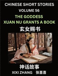 bokomslag Chinese Short Stories (Part 56) - The Goddess Xuan Nu Grants a Book, Learn Ancient Chinese Myths, Folktales, Shenhua Gushi, Easy Mandarin Lessons for Beginners, Simplified Chinese Characters and