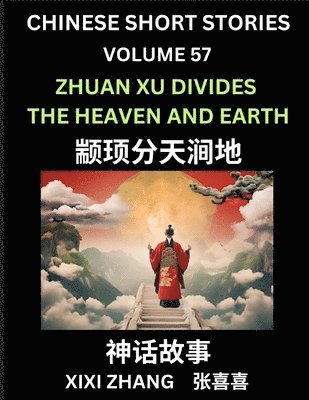 bokomslag Chinese Short Stories (Part 57) - Zhuan Xu Divides the Heaven and Earth, Learn Ancient Chinese Myths, Folktales, Shenhua Gushi, Easy Mandarin Lessons for Beginners, Simplified Chinese Characters and