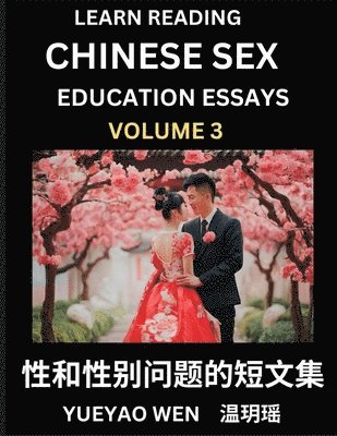 bokomslag Learn Reading Chinese Sex Education Essays (Part 3) - Short Essays on Sex, Sexuality & Gender Issues, Improve Personal Growth and Development, Sex Education, A Collection of Short Essays in Chinese