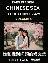 bokomslag Learn Reading Chinese Sex Education Essays (Part 8) - Short Essays on Sex, Sexuality & Gender Issues, Improve Personal Growth and Development, Sex Edu