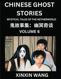 bokomslag Chinese Ghost Stories (Part 6)- Learn Mandarin Chinese Language and Culture by Reading Short Stories, HSK All Levels, Simplified Character Edition, Easy Lessons for Beginners