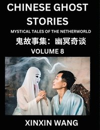 bokomslag Chinese Ghost Stories (Part 8)- Learn Mandarin Chinese Language and Culture by Reading Short Stories, HSK All Levels, Simplified Character Edition, Easy Lessons for Beginners