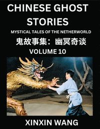 bokomslag Chinese Ghost Stories (Part 10)- Learn Mandarin Chinese Language and Culture by Reading Short Stories, HSK All Levels, Simplified Character Edition, Easy Lessons for Beginners