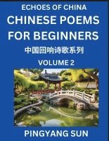 bokomslag Chinese Poems for Beginners (Part 2)- Echoes of China Poetry Series, Learn Reading Chinese Poetry and Mandarin Chinese Language and Culture, Easy Lessons, Suitable of HSK Test Preparation