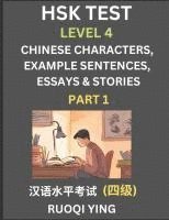 bokomslag HSK Test Level 4 (Part 1)- Chinese Characters, Example Sentences, Essays & Stories- Self-learn Mandarin Chinese Characters for Hanyu Shuiping Kaoshi (HSK 4), Easy Lessons for Beginners, Short Stori...