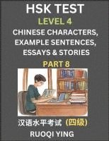 bokomslag HSK Test Level 4 (Part 8)- Chinese Characters, Example Sentences, Essays & Stories- Self-learn Mandarin Chinese Characters for Hanyu Shuiping Kaoshi (HSK 4), Easy Lessons for Beginners, Short Stori...