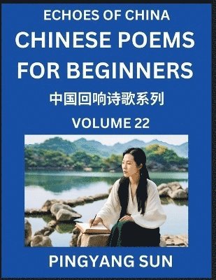 Chinese Poems for Beginners (Part 22)- Echoes of China Poetry Series, Learn Reading Chinese Poetry and Mandarin Chinese Language and Culture, Easy Lessons, Suitable of HSK Test Preparation 1