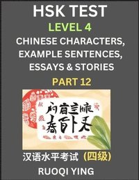 bokomslag HSK Test Level 4 (Part 12)- Chinese Characters, Example Sentences, Essays & Stories- Self-learn Mandarin Chinese Characters for Hanyu Shuiping Kaoshi (HSK 4), Easy Lessons for Beginners, Short Stor...